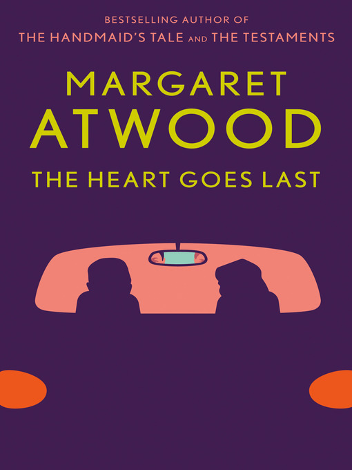 Title details for The Heart Goes Last by Margaret Atwood - Available